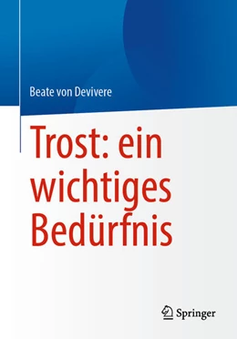 Abbildung von Devivere | Trost: ein wichtiges Bedürfnis | 1. Auflage | 2025 | beck-shop.de