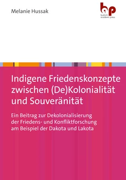 Abbildung von Hussak | Indigene Friedenskonzepte zwischen (De)Kolonialität und Souveränität | 1. Auflage | 2025 | beck-shop.de