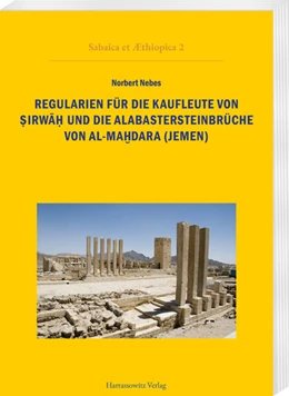 Abbildung von Nebes | Regularien für die Kaufleute von Sirwah und die Alabastersteinbrüche von al-Mahdara (Jemen) | 1. Auflage | 2025 | beck-shop.de