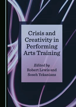 Abbildung von Lewis / Yekanians | Crisis and Creativity in Performing Arts Training | 1. Auflage | 2025 | beck-shop.de