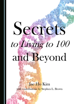 Abbildung von Kim | Secrets to Living to 100 and Beyond | 1. Auflage | 2025 | beck-shop.de