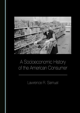 Abbildung von Samuel | A Socioeconomic History of the American Consumer | 1. Auflage | 2025 | beck-shop.de
