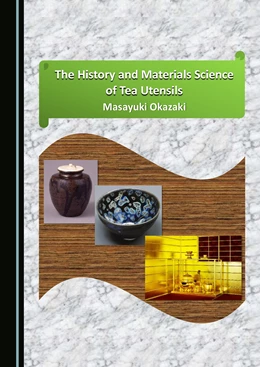 Abbildung von Okazaki | The History and Materials Science of Tea Utensils | 1. Auflage | 2025 | beck-shop.de