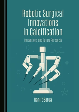Abbildung von Barua | Robotic Surgical Innovations in Calcification | 1. Auflage | 2025 | beck-shop.de