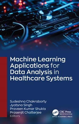 Abbildung von Chakraborty / Singh | Machine Learning Applications for Data Analysis in Healthcare Systems | 1. Auflage | 2025 | beck-shop.de