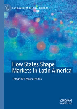 Abbildung von Bril Mascarenhas | How States Shape Markets in Latin America | 1. Auflage | 2025 | beck-shop.de