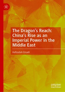 Abbildung von Emadi | The Dragon's Reach: China's Rise as an Imperial Power in the Middle East | 1. Auflage | 2025 | beck-shop.de