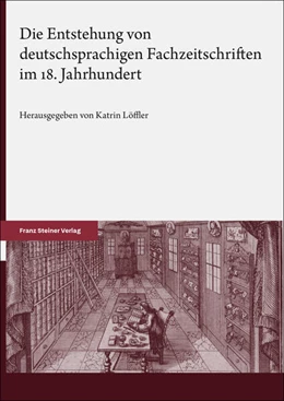 Abbildung von Löffler | Die Entstehung von deutschsprachigen Fachzeitschriften im 18. Jahrhundert | 1. Auflage | 2025 | beck-shop.de