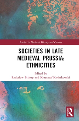 Abbildung von Kwiatkowski / Biskup | Societies in Late Medieval Prussia: Ethnicities | 1. Auflage | 2025 | beck-shop.de
