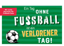 Abbildung von Naumann & Göbel Verlagsgesellschaft mbH | Ein Tag ohne Fußball ist ein verlorener Tag! | 1. Auflage | 2026 | beck-shop.de