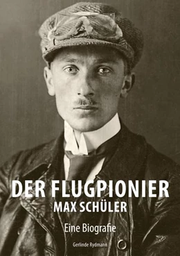 Abbildung von Rydmann | Der Flugpionier Max Schüler | 1. Auflage | 2025 | beck-shop.de
