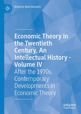 Abbildung von Marchionatti | Economic Theory in the Twentieth Century, An Intellectual History - Volume IV | 1. Auflage | 2025 | beck-shop.de