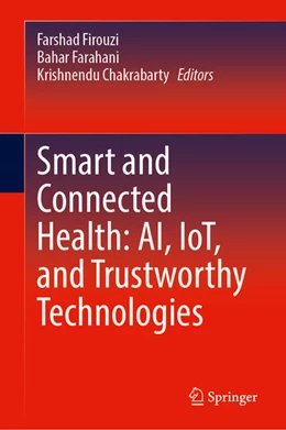 Abbildung von Firouzi / Farahani | Smart and Connected Health: AI, IoT, and Trustworthy Technologies | 1. Auflage | 2025 | beck-shop.de