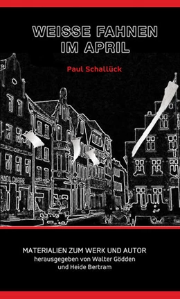 Abbildung von Schallück / Gödden | Paul Schallück - Weiße Fahnen im April | 1. Auflage | 2025 | beck-shop.de