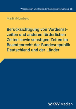 Abbildung von Humberg | Berücksichtigung von Vordienstzeiten und anderen förderlichen Zeiten sowie sonstigen Zeiten im Beamtenrecht der Bundesrepublik Deutschland und der Länder | 1. Auflage | 2025 | 33 | beck-shop.de