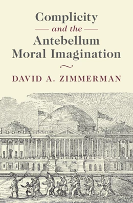 Abbildung von Zimmerman | Complicity and the Antebellum Moral Imagination | 1. Auflage | 2026 | beck-shop.de