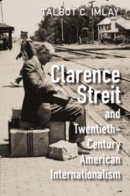 Abbildung von Imlay | Clarence Streit and Twentieth-Century American Internationalism | 1. Auflage | 2025 | beck-shop.de