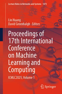 Abbildung von Huang / Greenhalgh | Proceedings of 17th International Conference on Machine Learning and Computing | 1. Auflage | 2025 | beck-shop.de