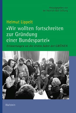 Abbildung von Lippelt / Heinrich-Böll-Stiftung | »Wir wollten fortschreiten zur Gründung einer Bundespartei« | 1. Auflage | 2025 | beck-shop.de