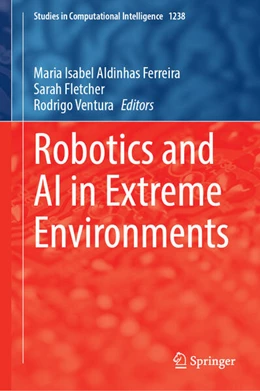Abbildung von Aldinhas Ferreira / Fletcher | Robotics and AI in Extreme Environments | 1. Auflage | 2025 | beck-shop.de