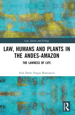 Abbildung von Vargas Roncancio | Law, Humans and Plants in the Andes-Amazon | 1. Auflage | 2025 | beck-shop.de
