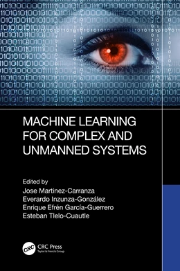 Abbildung von Martinez-Carranza / Inzunza-Gonzalez | Machine Learning for Complex and Unmanned Systems | 1. Auflage | 2025 | beck-shop.de