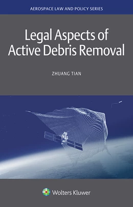 Abbildung von Tian | Legal Aspects of Active Debris Removal | 1. Auflage | 2025 | beck-shop.de
