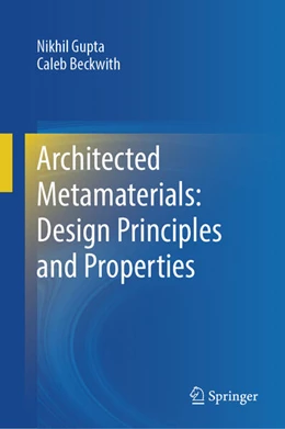 Abbildung von Gupta / Beckwith | Architected Metamaterials: Design Principles and Properties | 1. Auflage | 2025 | beck-shop.de