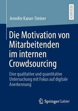 Abbildung von Kaiser-Steiner | Die Motivation von Mitarbeitenden im internen Crowdsourcing | 1. Auflage | 2025 | beck-shop.de