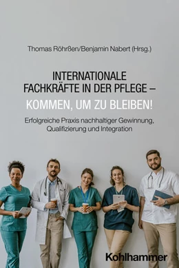 Abbildung von Röhrßen / Nabert | Internationale Fachkräfte in der Pflege - Kommen, um zu bleiben! | 1. Auflage | 2025 | beck-shop.de