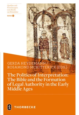 Abbildung von Heydemann / Mckitterick | The Politics of Interpretation: The Bible and the Formation of Legal Authority in the Early Middle Ages | 1. Auflage | 2025 | beck-shop.de