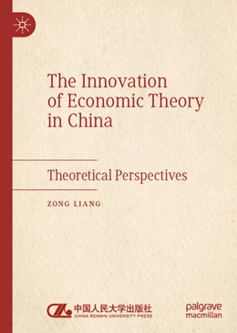 Abbildung von Liang | The Innovation of Economic Theory in China | 1. Auflage | 2025 | beck-shop.de