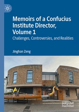 Abbildung von Zeng | Memoirs of a Confucius Institute Director, Volume 1 | 1. Auflage | 2025 | beck-shop.de