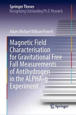 Abbildung von Michael William Powell | Magnetic Field Characterisation for Gravitational Free Fall Measurements of Antihydrogen in the ALPHA-g Experiment | 1. Auflage | 2025 | beck-shop.de