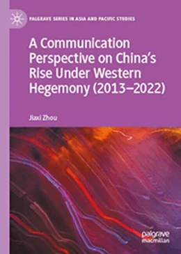 Abbildung von Zhou | A Communication Perspective on China's Rise Under Western Hegemony (2013-2022) | 1. Auflage | 2025 | beck-shop.de