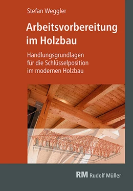 Abbildung von Weggler | Arbeitsvorbereitung im Holzbau | 1. Auflage | 2025 | beck-shop.de