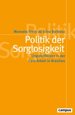 Abbildung von Stein da Silva Barbosa | Politik der Sorglosigkeit | 1. Auflage | 2025 | 71 | beck-shop.de