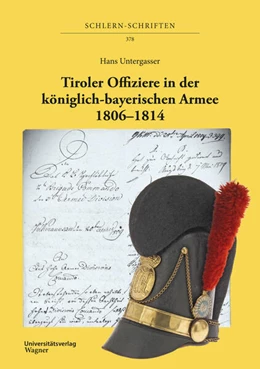 Abbildung von Untergasser | Tiroler Offiziere in der königlich-bayerischen Armee. 1806–1814 | 1. Auflage | 2025 | 378 | beck-shop.de