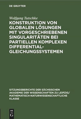Abbildung von Tutschke | Konstruktion von globalen Lösungen mit vorgeschriebenen Singularitäten bei partiellen komplexen Differentialgleichungssystemen | 1. Auflage | 2022 | beck-shop.de