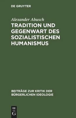 Abbildung von Abusch | Tradition und Gegenwart des sozialistischen Humanismus | 1. Auflage | 2022 | beck-shop.de