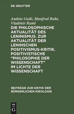 Abbildung von Gedö / Buhr | Die philosophische Aktualität des Leninismus. Zur Aktualität der Leninschen Positivismus-Kritik. Positivistische 