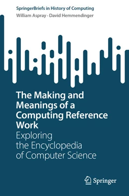Abbildung von Aspray / Hemmendinger | The Making and Meanings of a Computing Reference Work | 1. Auflage | 2025 | beck-shop.de