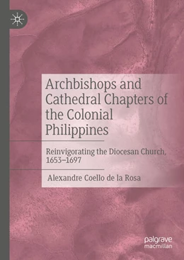 Abbildung von Coello De La Rosa | Archbishops and Cathedral Chapters of the Colonial Philippines | 1. Auflage | 2025 | beck-shop.de