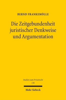 Abbildung von Frankemölle | Die Zeitgebundenheit juristischer Denkweise und Argumentation | 1. Auflage | 2025 | beck-shop.de