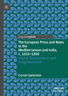 Abbildung von Zwierlein | The European Press and News in the Mediterranean and India, c. 1650-1800 | 1. Auflage | 2025 | beck-shop.de