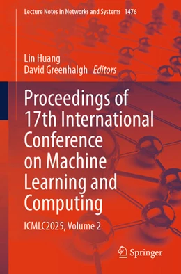 Abbildung von Huang / Greenhalgh | Proceedings of 17th International Conference on Machine Learning and Computing | 1. Auflage | 2025 | beck-shop.de