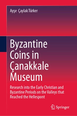 Abbildung von Çaylak Türker | Byzantine Coins in Çanakkale Museum | 1. Auflage | 2025 | beck-shop.de