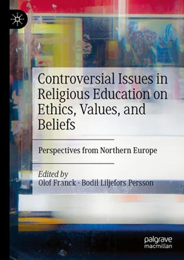Abbildung von Franck / Liljefors Persson | Controversial Issues in Religious Education on Ethics, Values, and Beliefs | 1. Auflage | 2025 | beck-shop.de