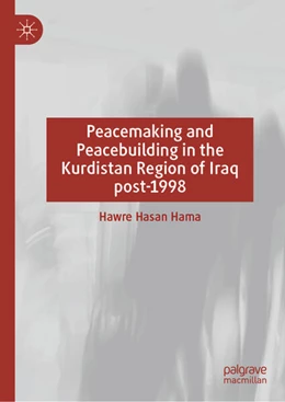 Abbildung von Hasan Hama | Peacemaking and Peacebuilding in the Kurdistan Region of Iraq post-1998 | 1. Auflage | 2025 | beck-shop.de