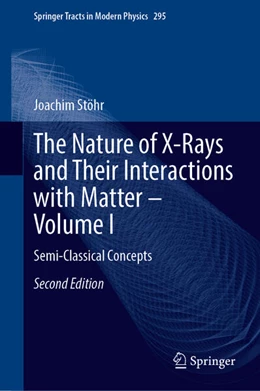Abbildung von Stöhr | The Nature of X-Rays and Their Interactions with Matter - Volume I | 2. Auflage | 2025 | beck-shop.de